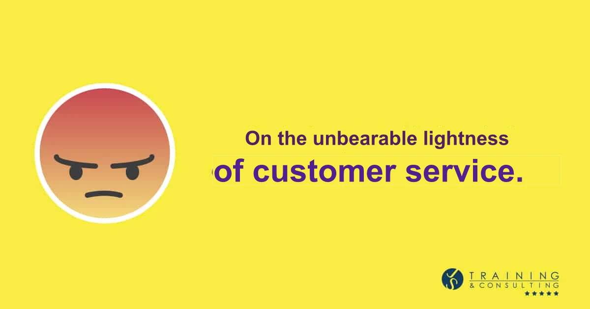 On the unbearable lightness of customer service.