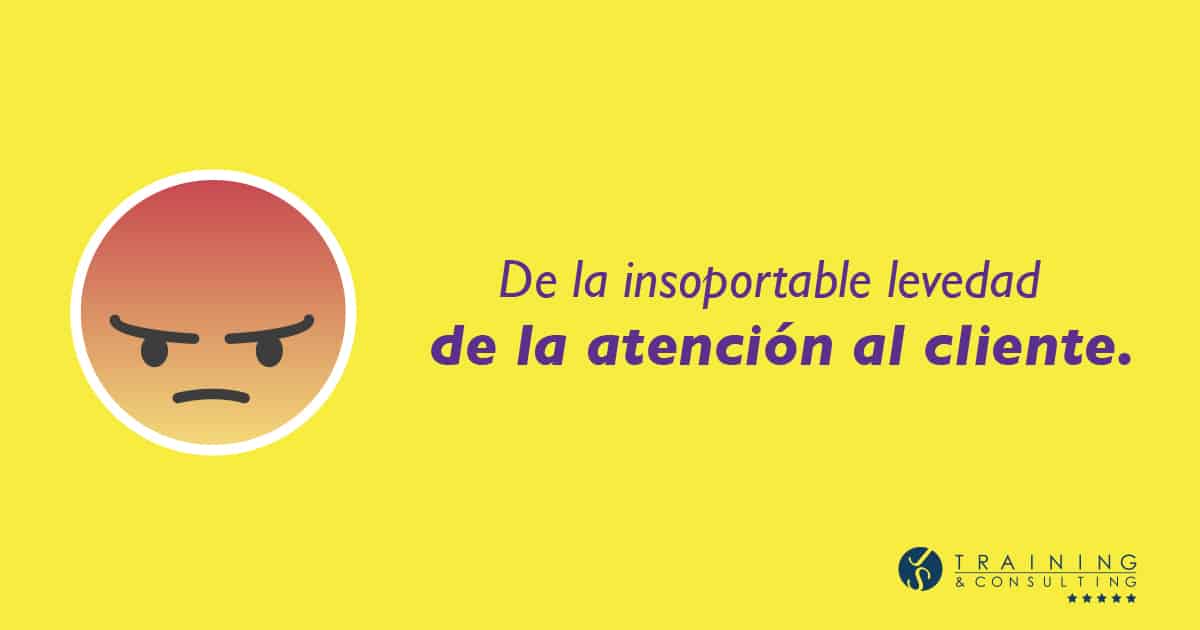 De la insoportable levedad de la atención al cliente.