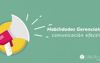 Habilidades gerenciales: Comunicación efectiva.